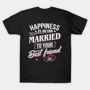 Happiness is being Married to Your Best Friend T-Shirt